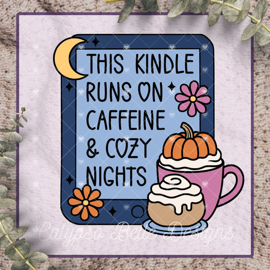 This Kindle Runs on Caffeine & Cozy Nights, Pumpkin Spice, Cozy Bookish Fall Design