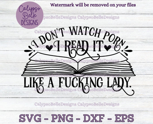 I Don't Watch Porn, I Read it, Like a Fucking Lady Design