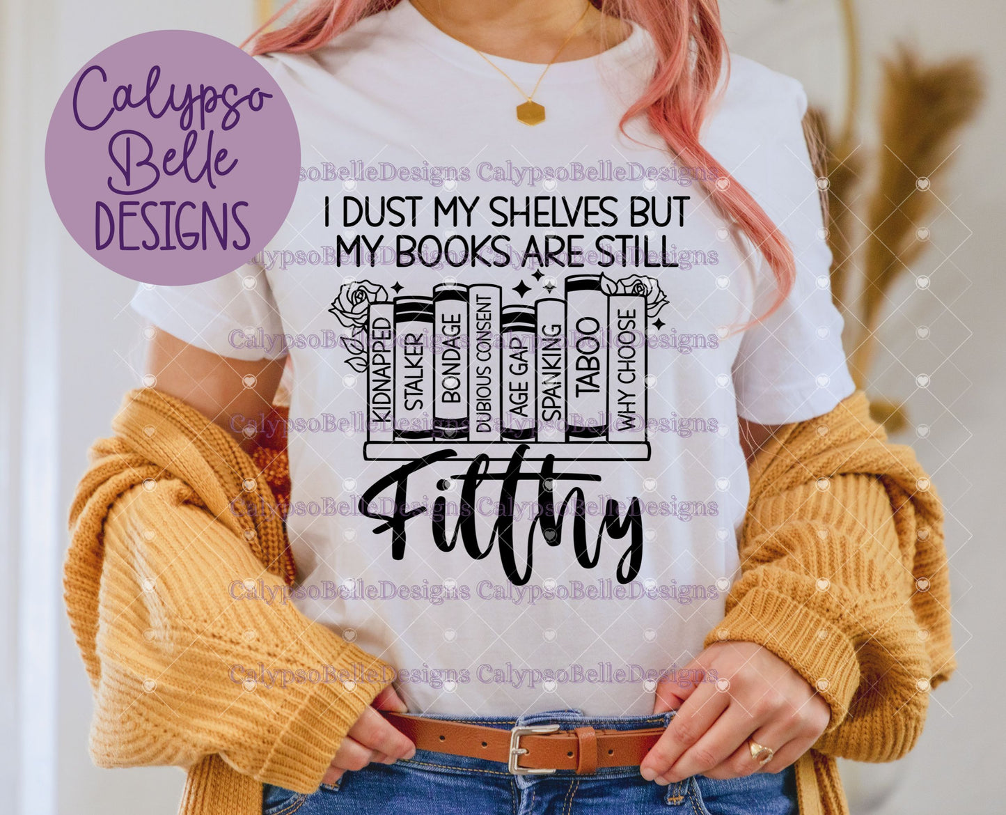 I Dust my Shelves, but my Books are still Filthy, Romance Smut Bookish Design