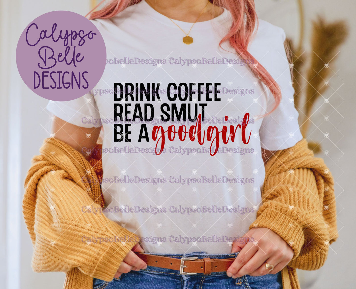 Drink Coffee, Read Smut, Be a Good Girl Bookish Design